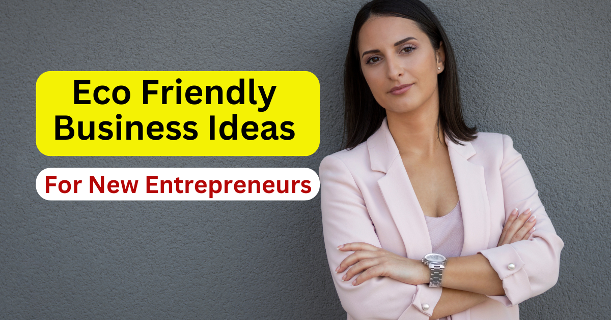 Eco Friendly Business Ideas